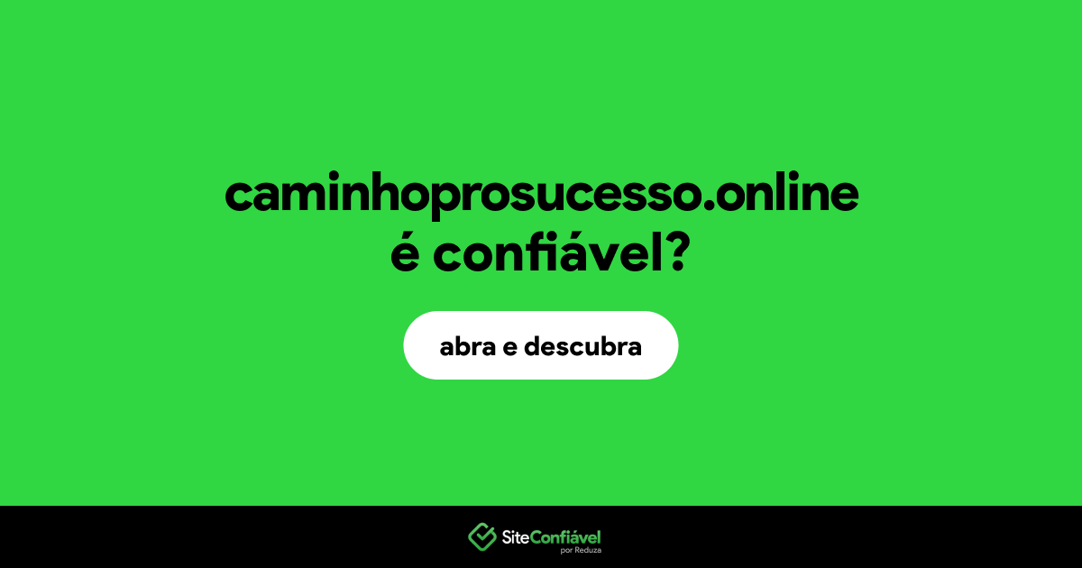 O site caminhoprosucesso.online é confiável?