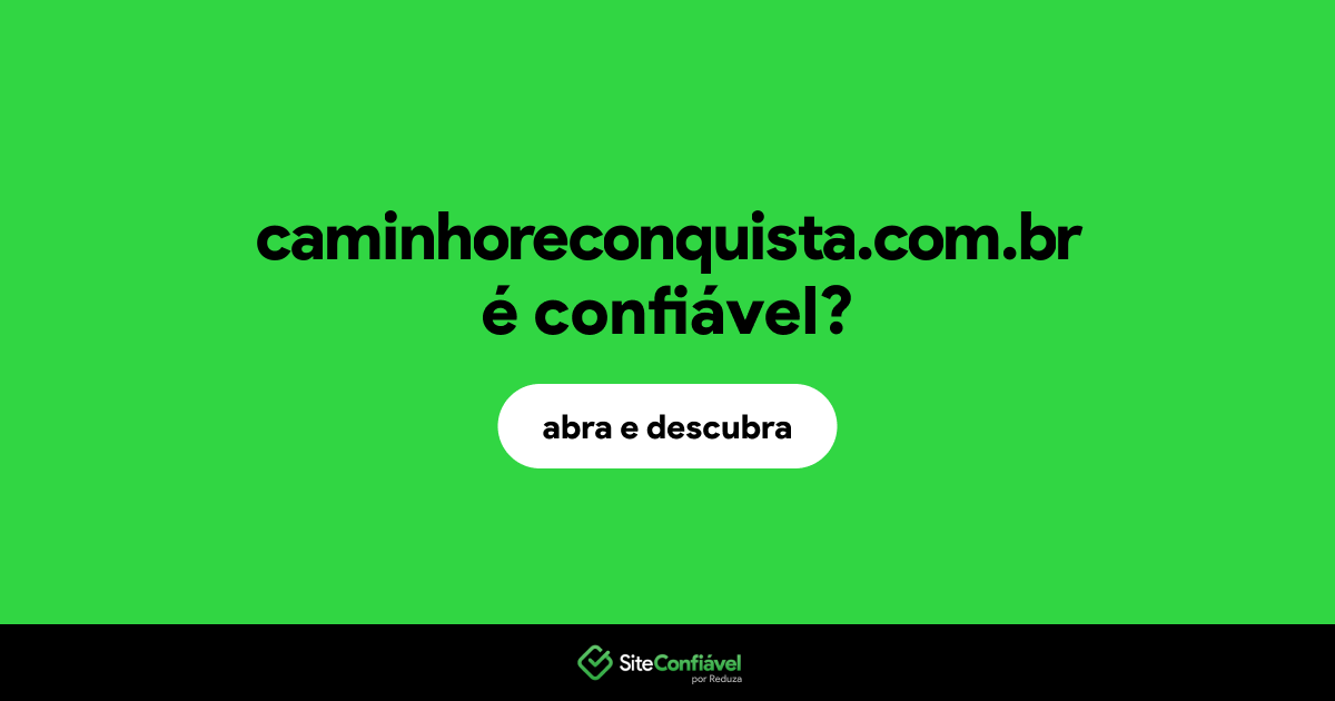 O site caminhoreconquista.com.br é confiável?
