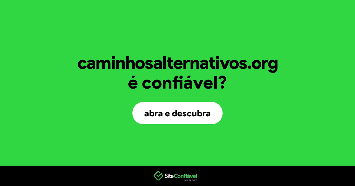 O site caminhosalternativos.org é confiável?