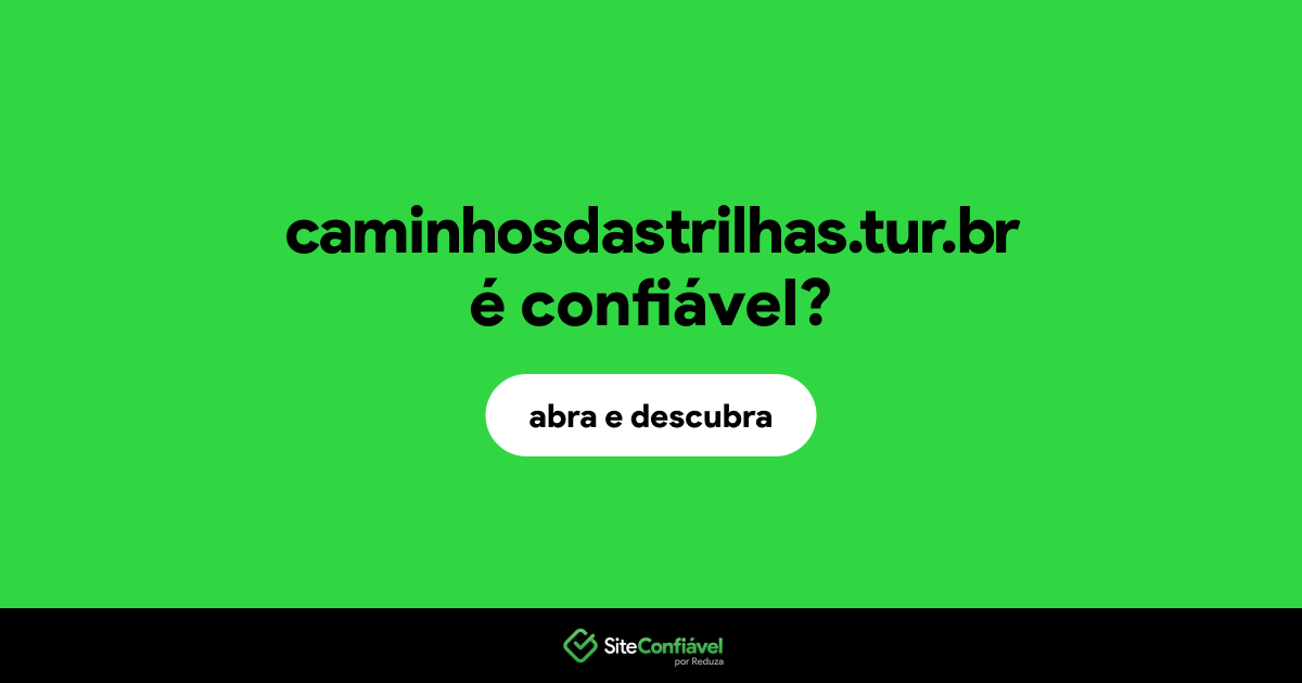 O site caminhosdastrilhas.tur.br é confiável?