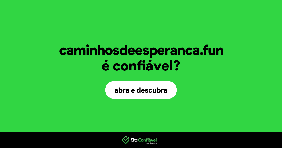 O site caminhosdeesperanca.fun é confiável?