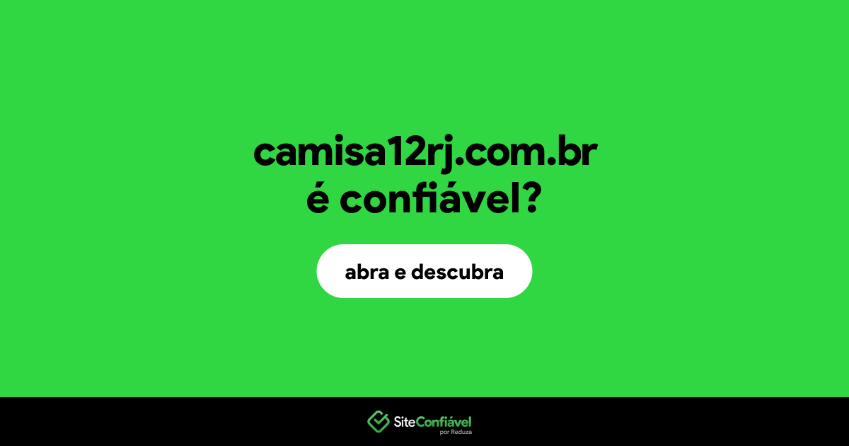 O site camisa12rj.com.br é confiável?