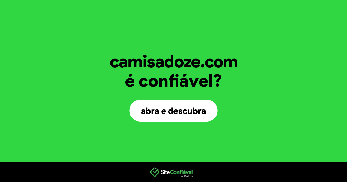 O site camisadoze.com é confiável?