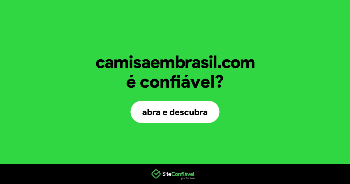 O site camisaembrasil.com é confiável?