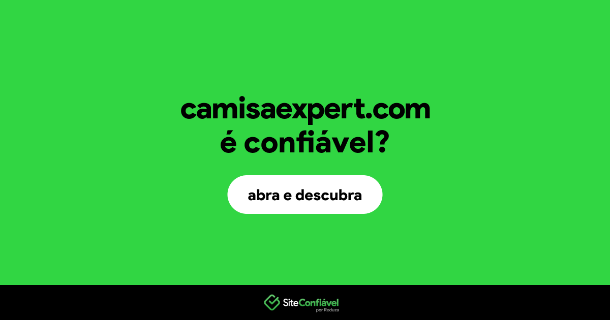 O site camisaexpert.com é confiável?