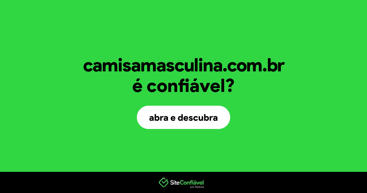 O site camisamasculina.com.br é confiável?