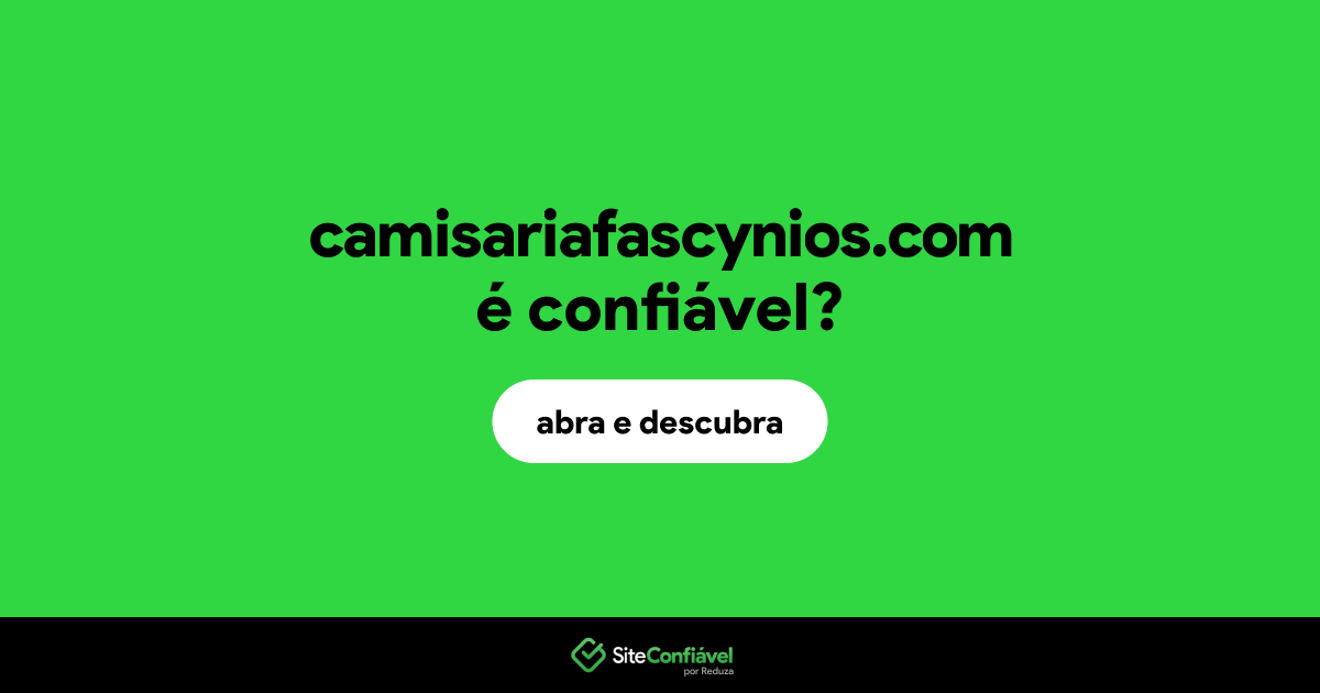 O site camisariafascynios.com é confiável?