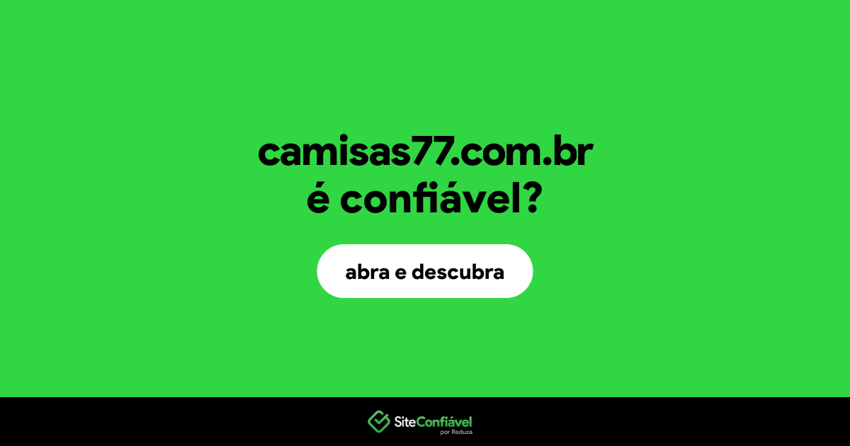 O site camisas77.com.br é confiável?