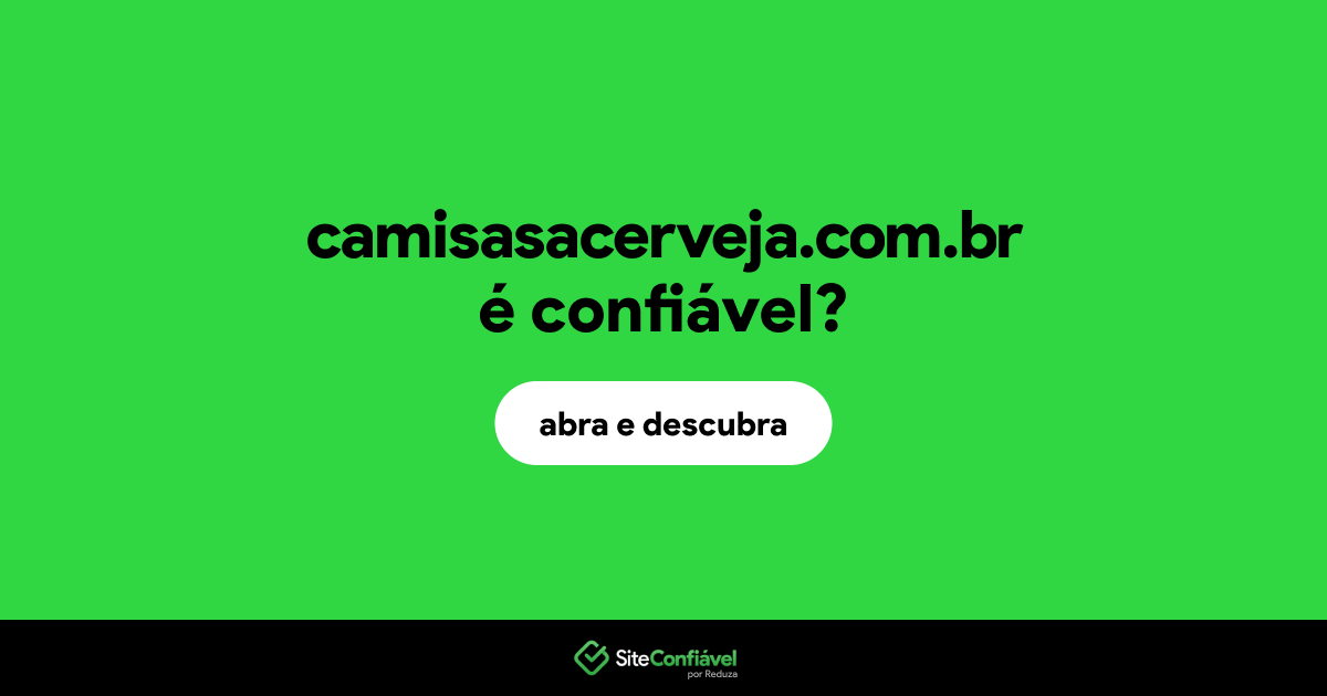 O site camisasacerveja.com.br é confiável?