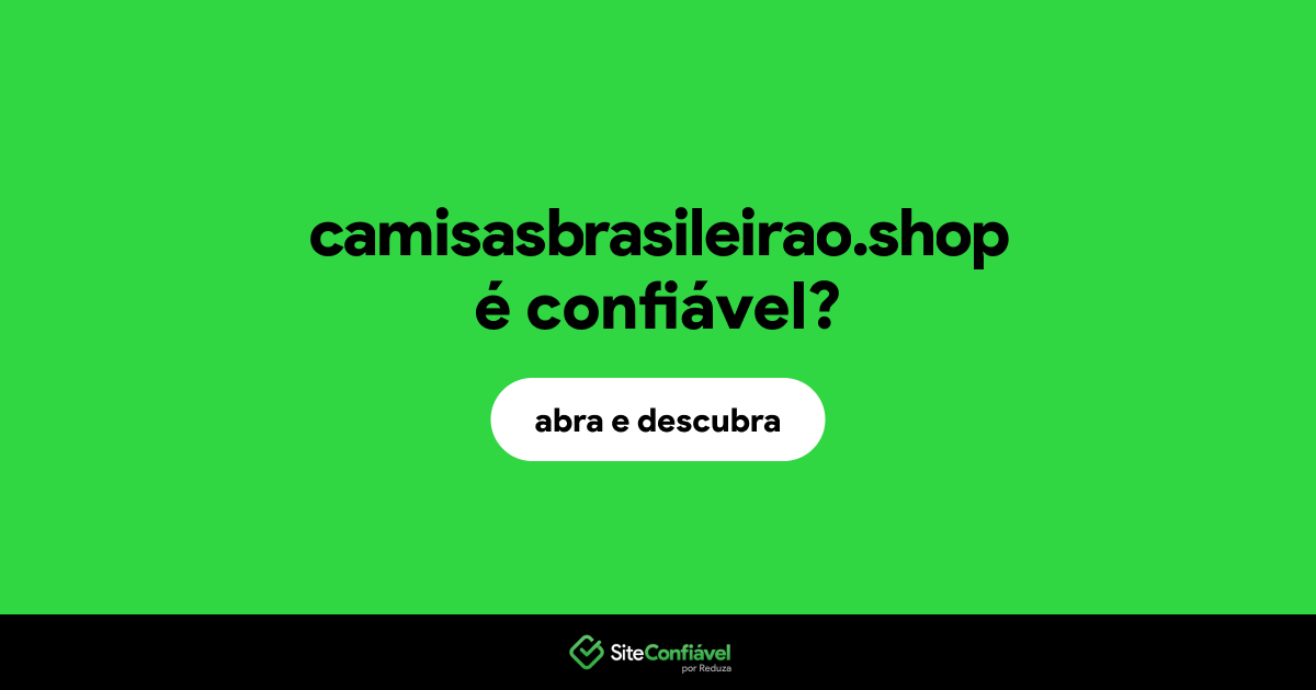 O site camisasbrasileirao.shop é confiável?