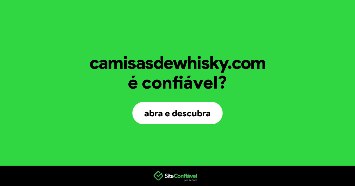 O site camisasdewhisky.com é confiável?