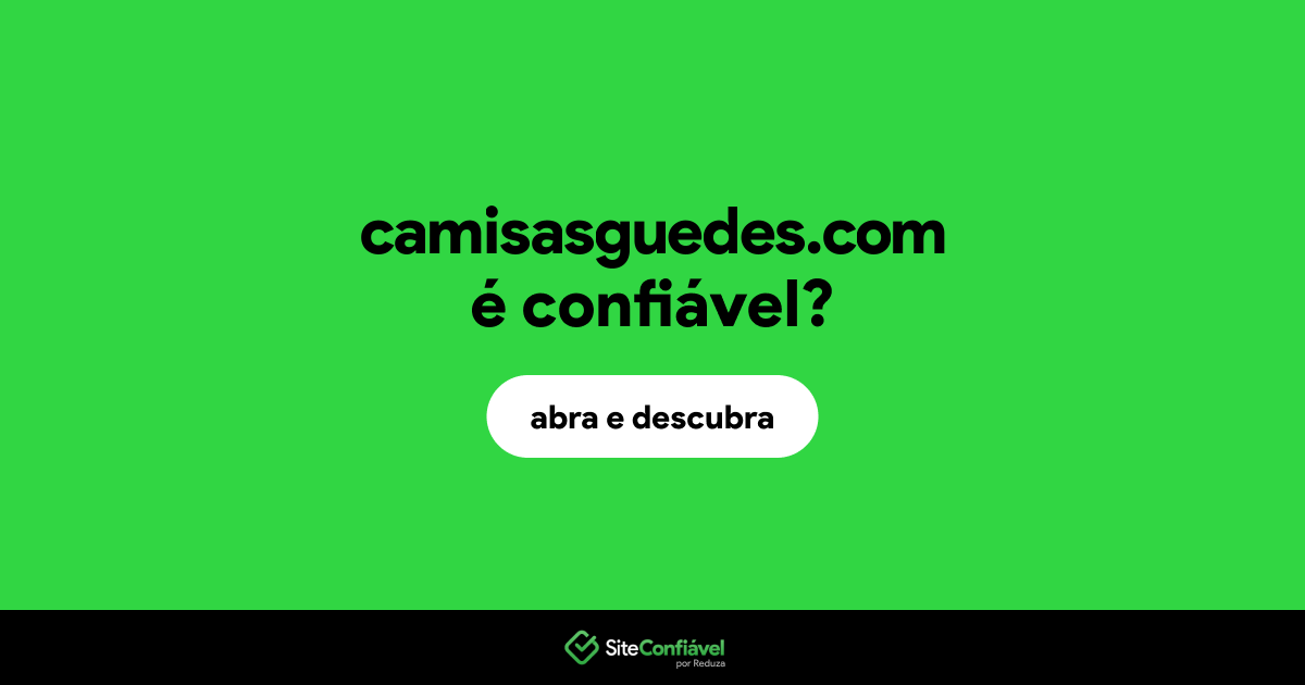O site camisasguedes.com é confiável?
