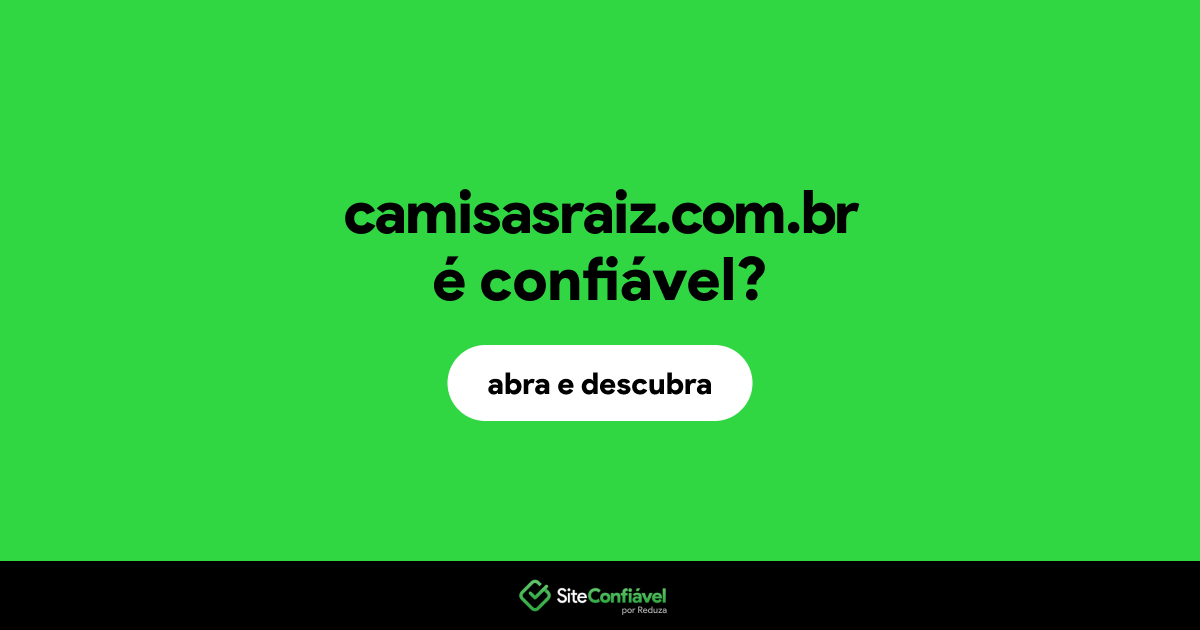 O site camisasraiz.com.br é confiável?