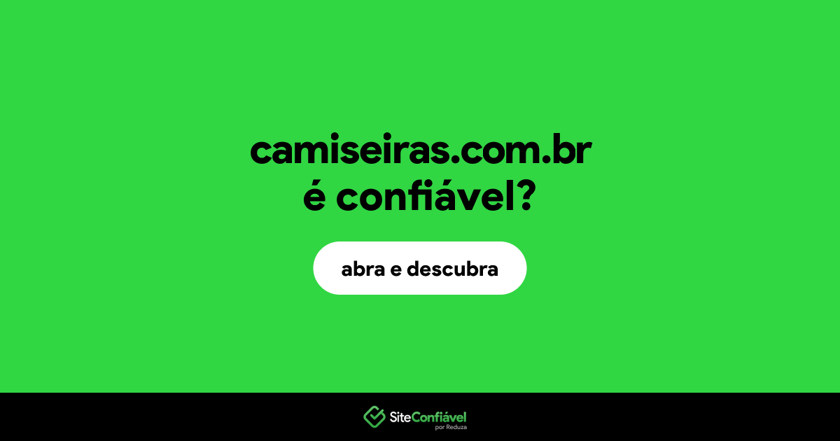 O site camiseiras.com.br é confiável?