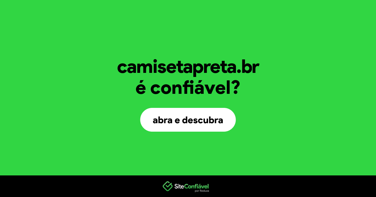 O site camisetapreta.br é confiável?