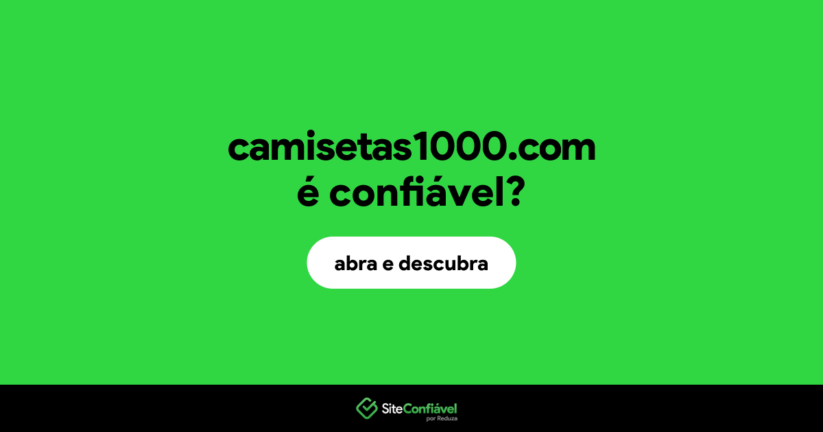 O site camisetas1000.com é confiável?