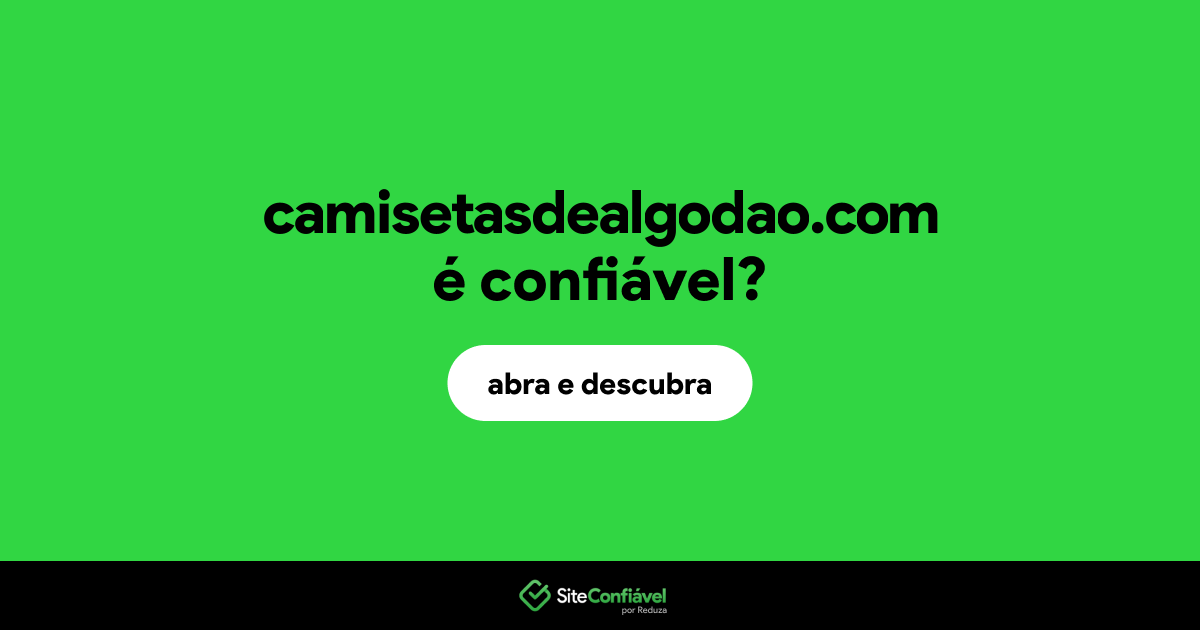 O site camisetasdealgodao.com é confiável?