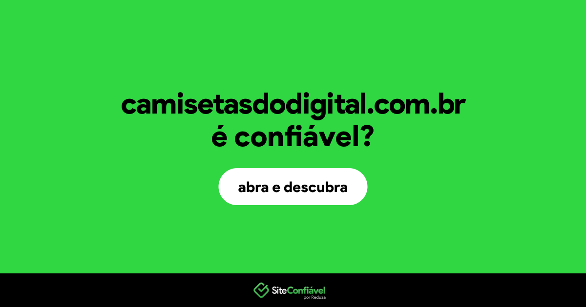 O site camisetasdodigital.com.br é confiável?