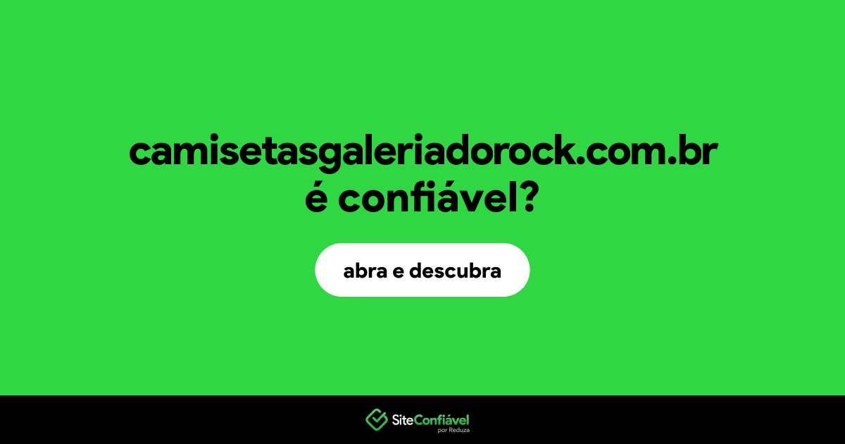 O site camisetasgaleriadorock.com.br é confiável?