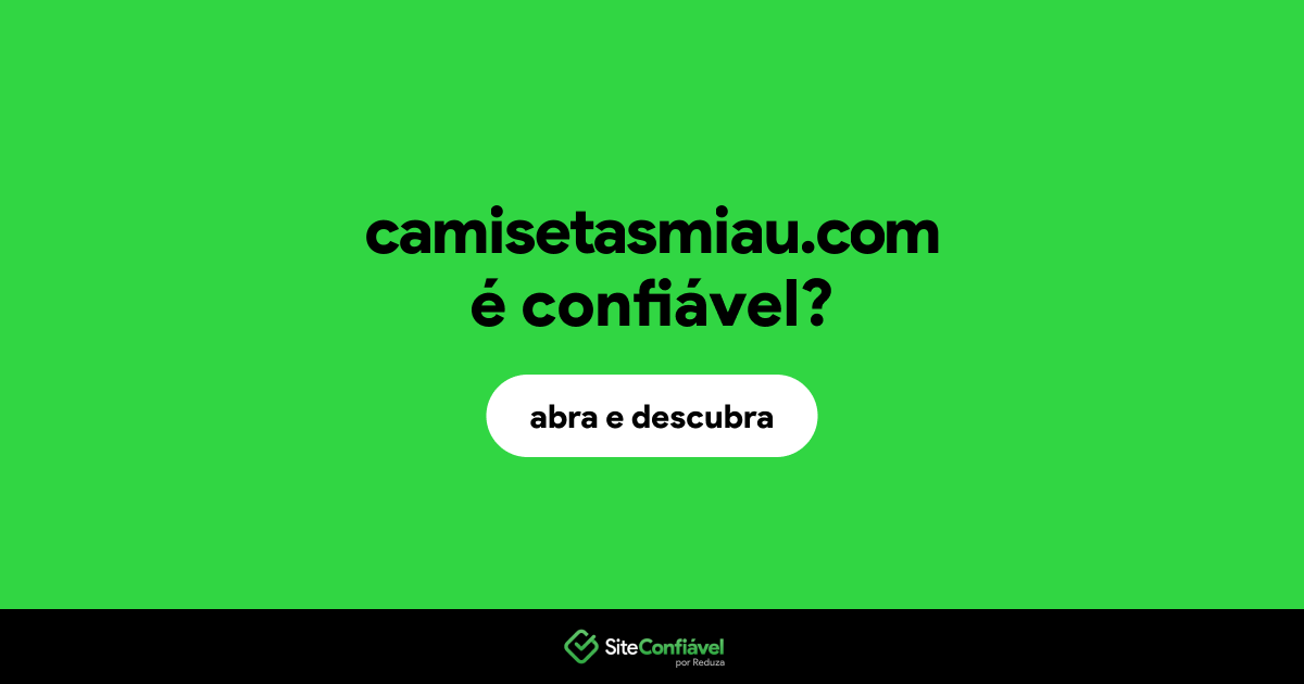 O site camisetasmiau.com é confiável?