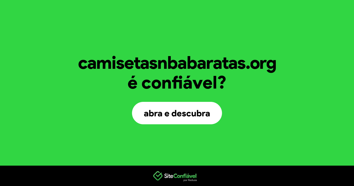 O site camisetasnbabaratas.org é confiável?