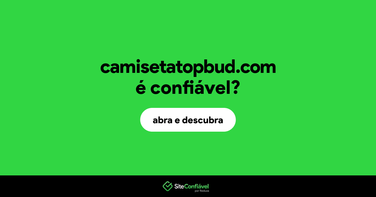 O site camisetatopbud.com é confiável?
