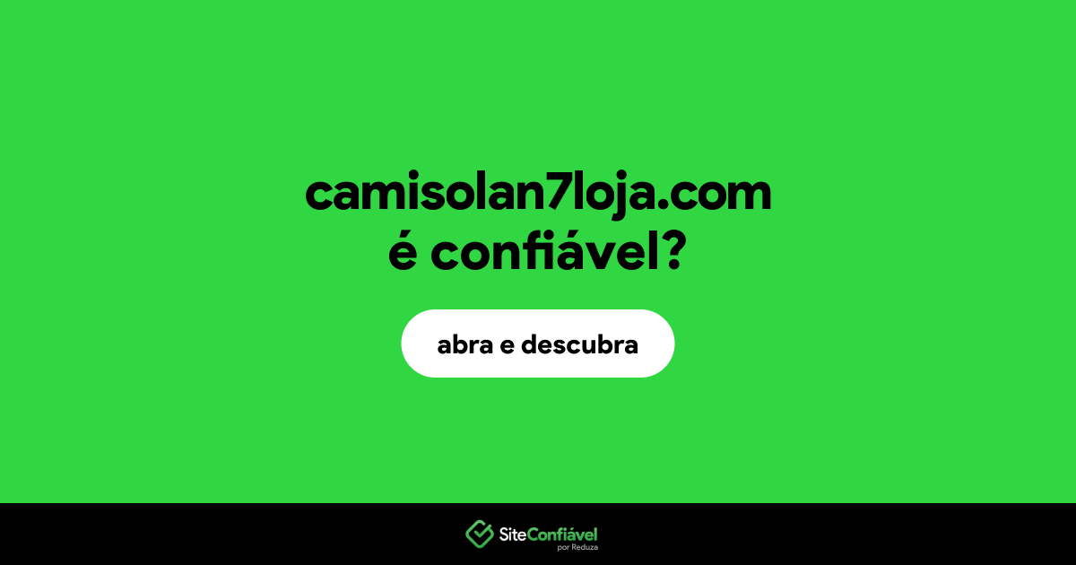 O site camisolan7loja.com é confiável?