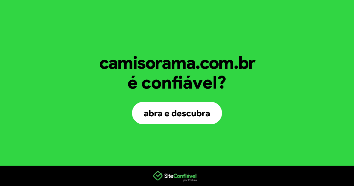 O site camisorama.com.br é confiável?