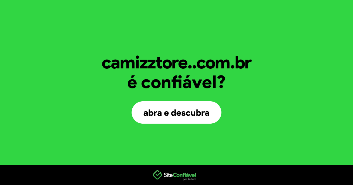 O site camizztore..com.br é confiável?