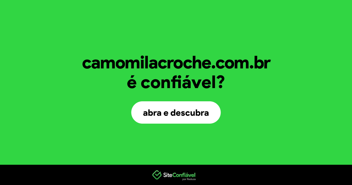 O site camomilacroche.com.br é confiável?