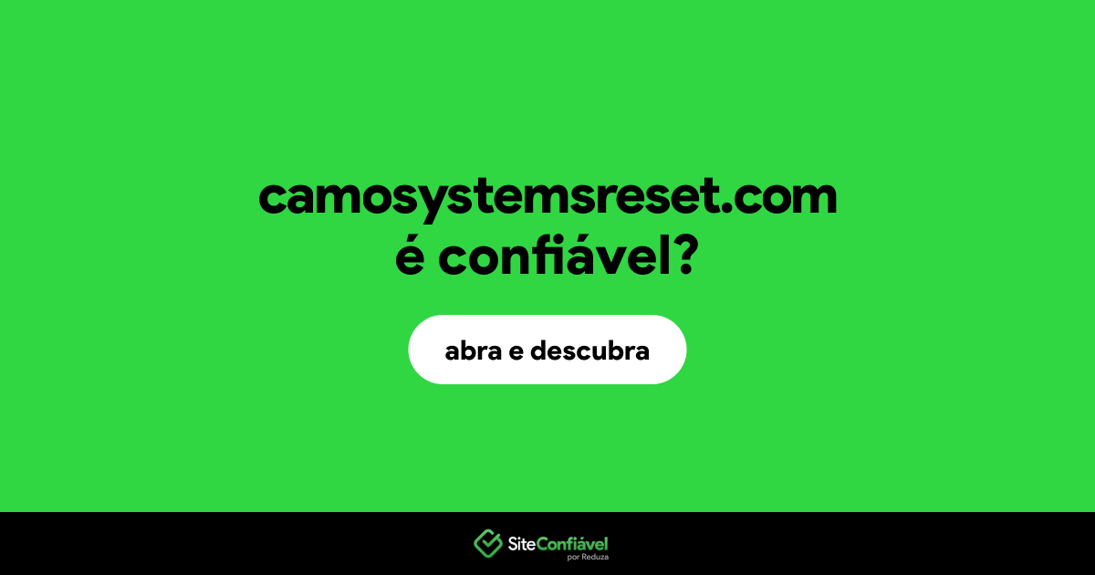O site camosystemsreset.com é confiável?