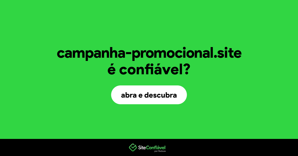O site campanha-promocional.site é confiável?