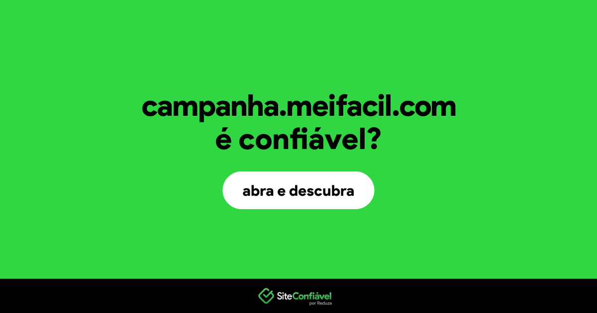 O site campanha.meifacil.com é confiável?