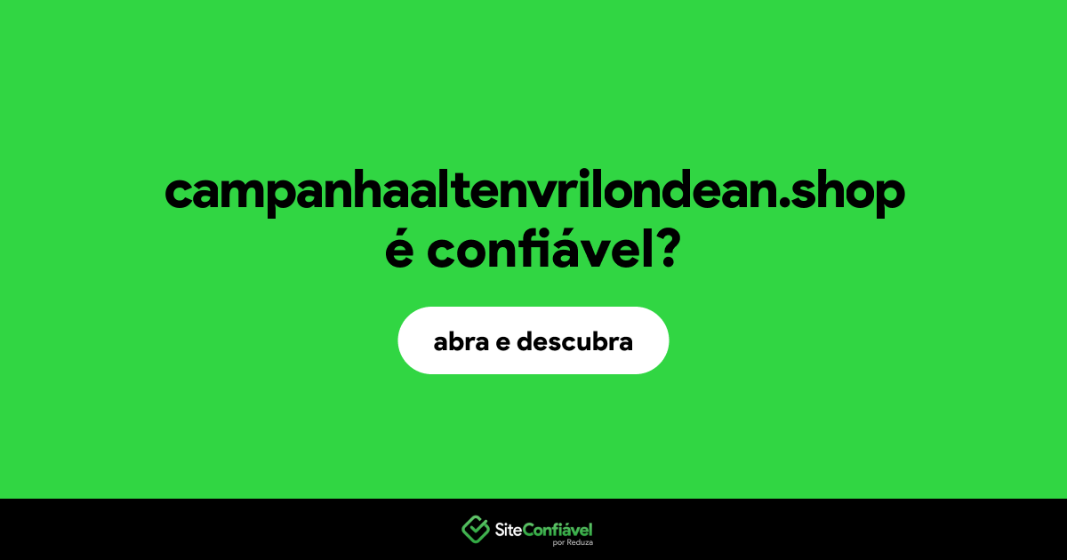 O site campanhaaltenvrilondean.shop é confiável?