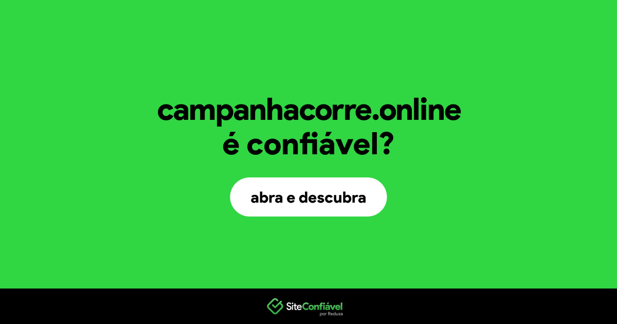 O site campanhacorre.online é confiável?