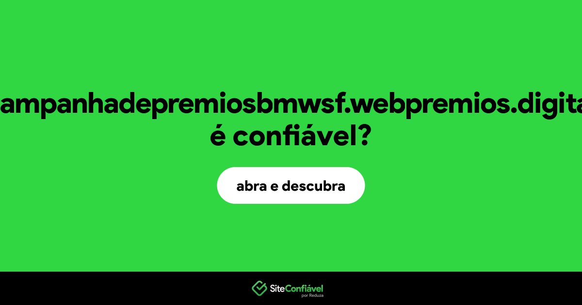 O site campanhadepremiosbmwsf.webpremios.digital é confiável?