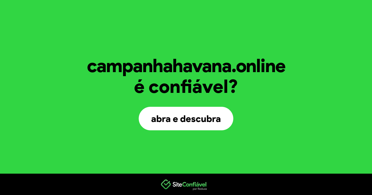 O site campanhahavana.online é confiável?