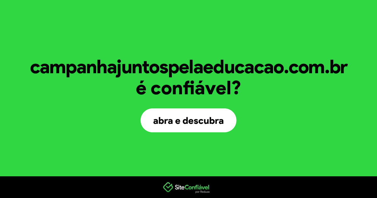 O site campanhajuntospelaeducacao.com.br é confiável?