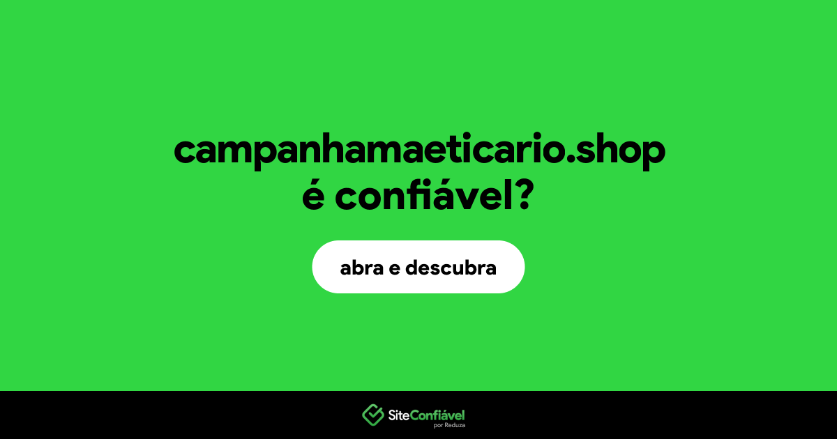 O site campanhamaeticario.shop é confiável?
