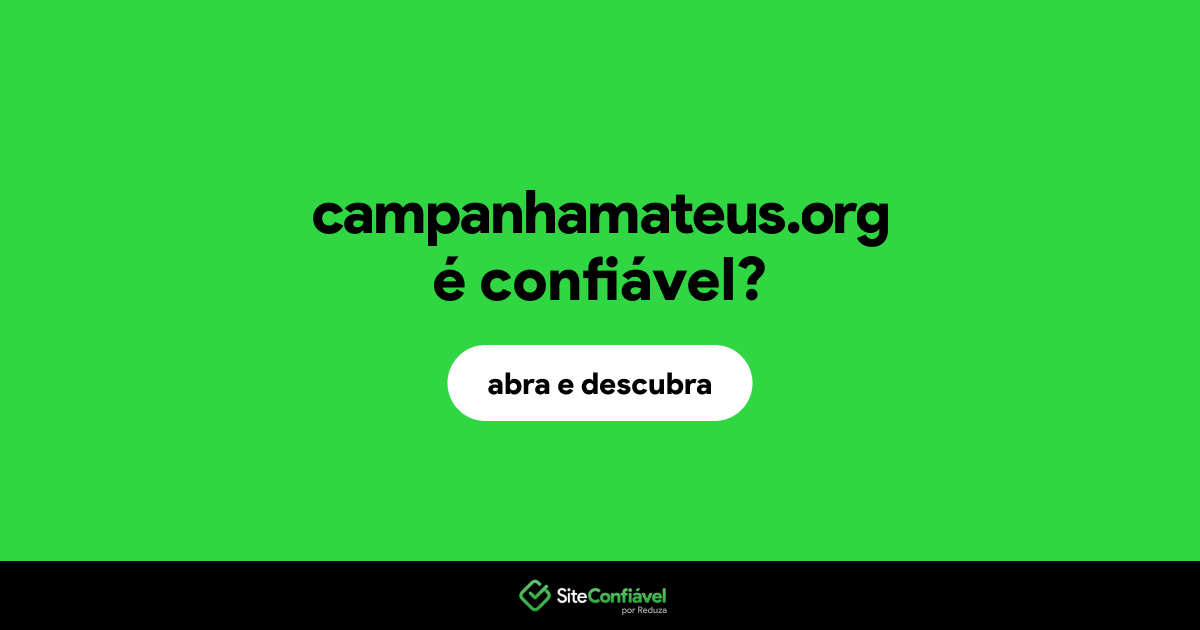 O site campanhamateus.org é confiável?