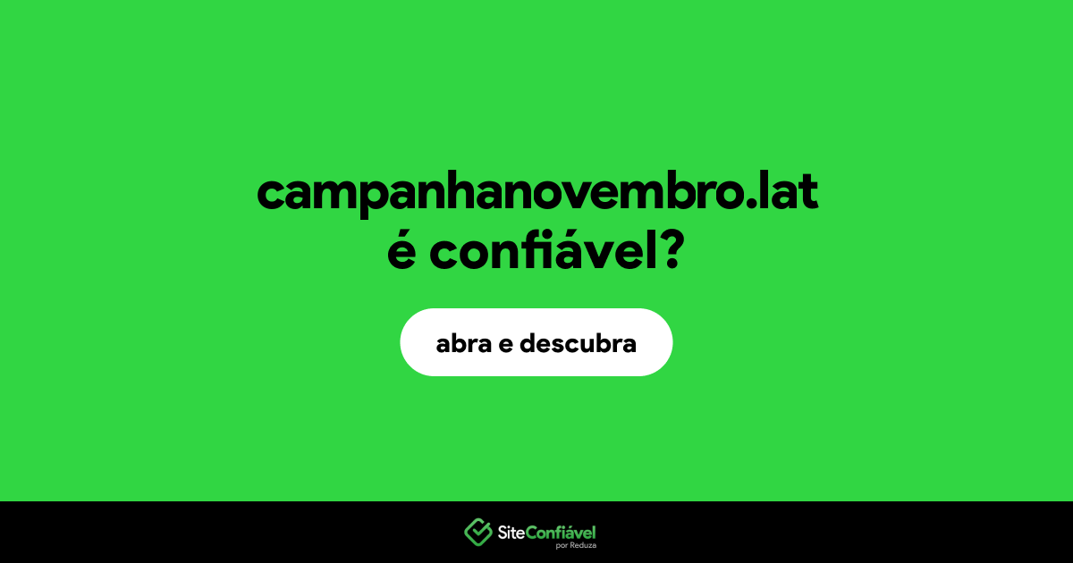 O site campanhanovembro.lat é confiável?