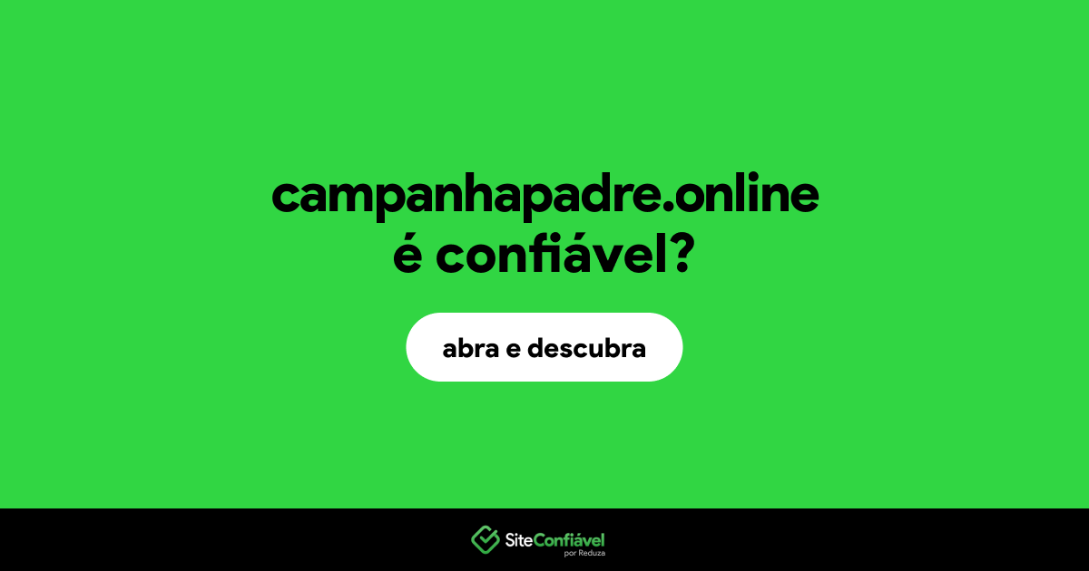 O site campanhapadre.online é confiável?