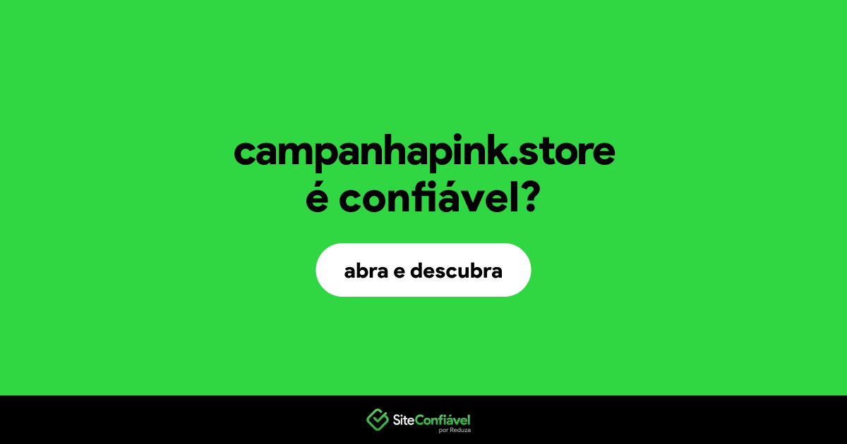 O site campanhapink.store é confiável?