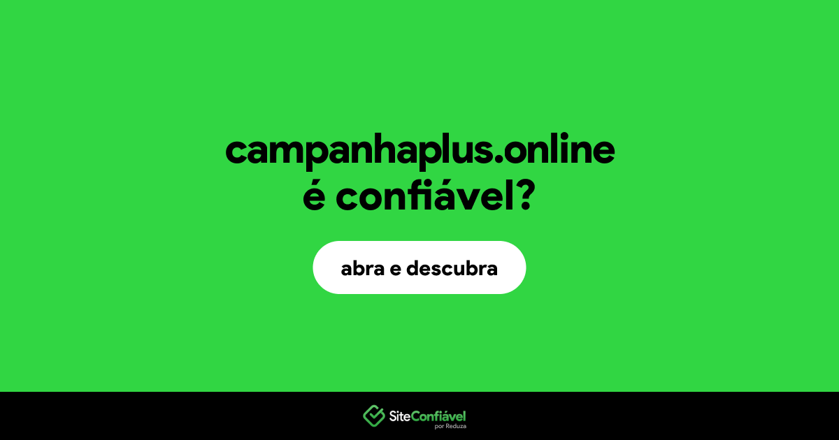 O site campanhaplus.online é confiável?