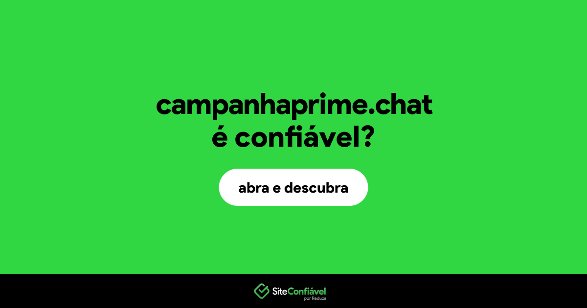 O site campanhaprime.chat é confiável?