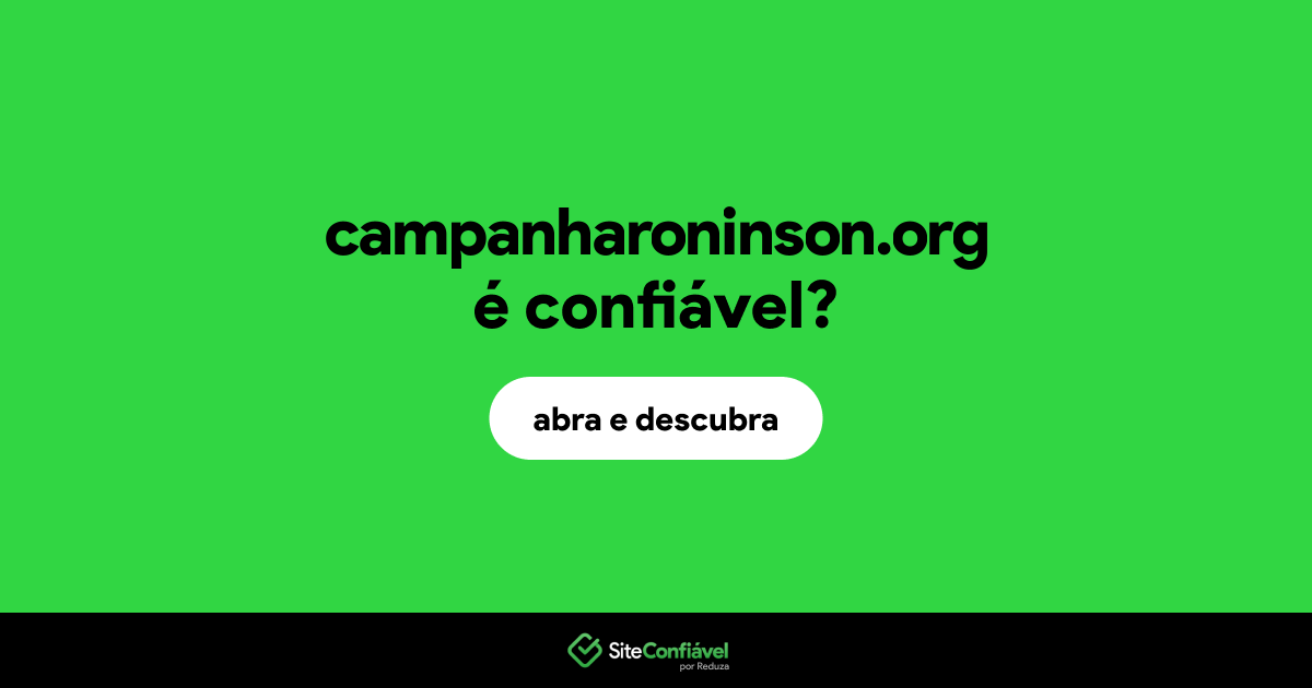 O site campanharoninson.org é confiável?