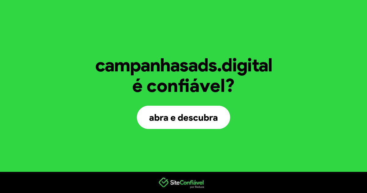 O site campanhasads.digital é confiável?