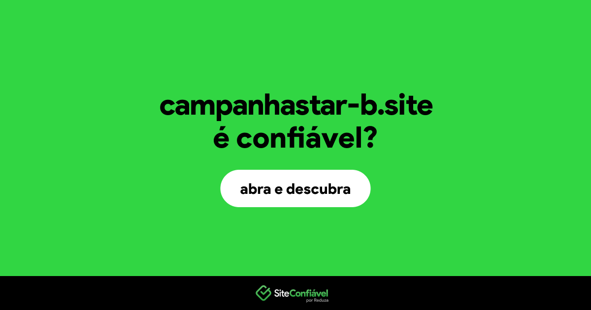 O site campanhastar-b.site é confiável?