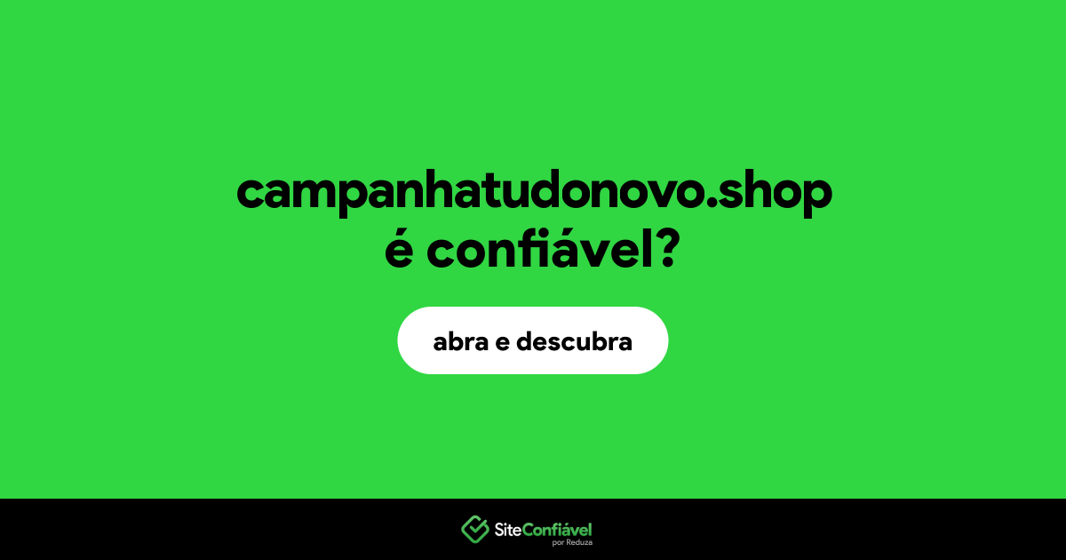 O site campanhatudonovo.shop é confiável?
