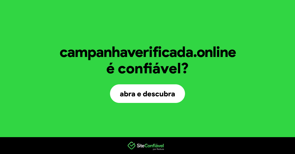 O site campanhaverificada.online é confiável?
